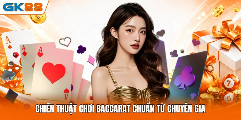 Chiến thuật chơi baccarat chuẩn từ chuyên gia