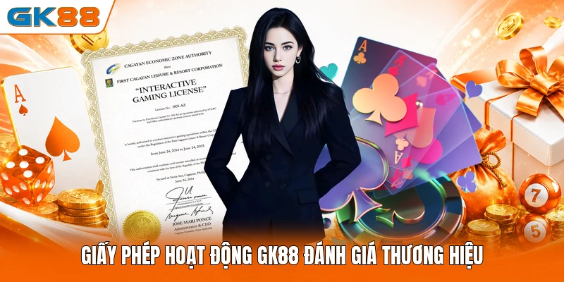 Giấy phép hoạt động GK88 đánh giá thương hiệu