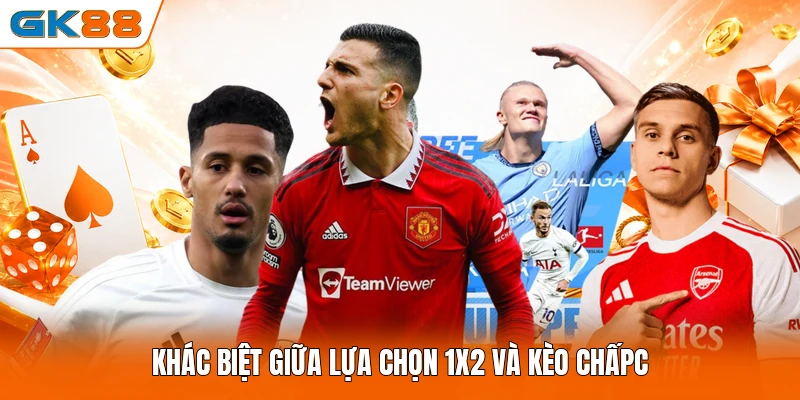 Khác biệt giữa lựa chọn 1X2 và kèo chấpC