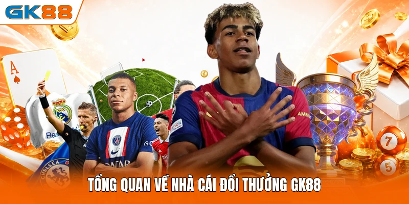 Tổng quan về nhà cái đổi thưởng GK88